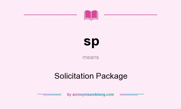 What does sp mean? It stands for Solicitation Package