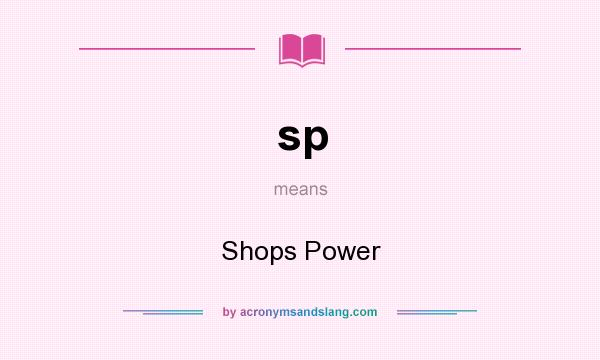What does sp mean? It stands for Shops Power