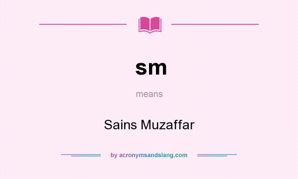 What does sm mean? It stands for Sains Muzaffar