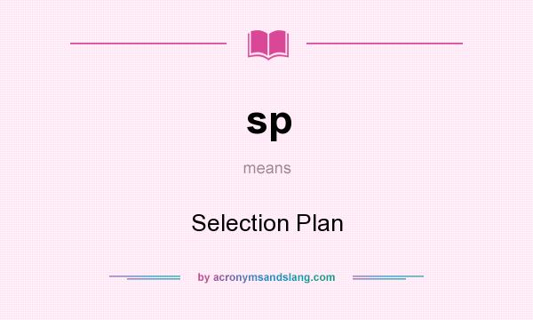 What does sp mean? It stands for Selection Plan