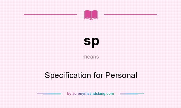 What does sp mean? It stands for Specification for Personal