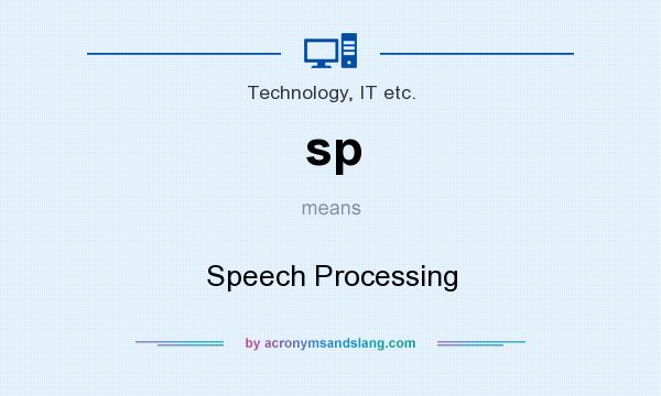 What does sp mean? It stands for Speech Processing