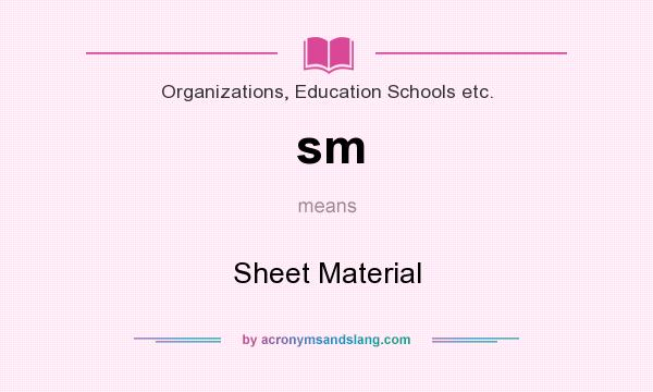 What does sm mean? It stands for Sheet Material