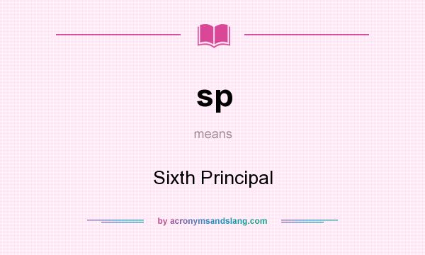 What does sp mean? It stands for Sixth Principal