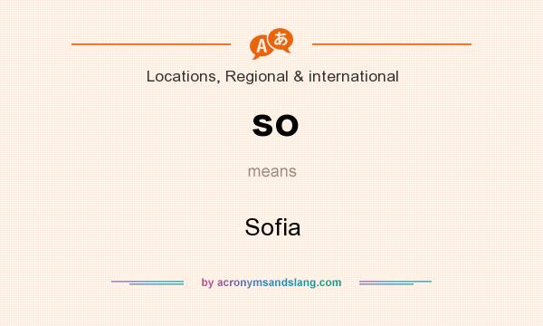 What does so mean? It stands for Sofia