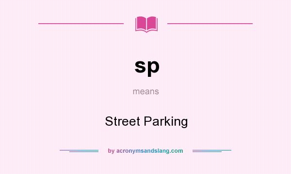 What does sp mean? It stands for Street Parking