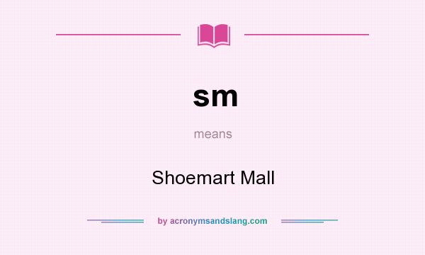 What does sm mean? It stands for Shoemart Mall
