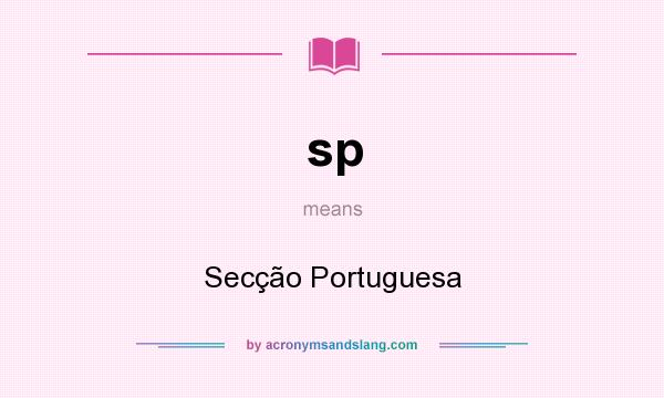 What does sp mean? It stands for Secção Portuguesa