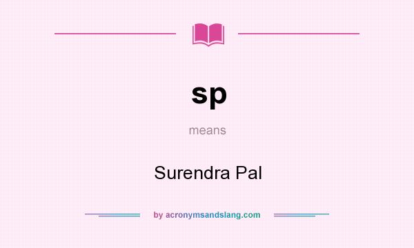 What does sp mean? It stands for Surendra Pal