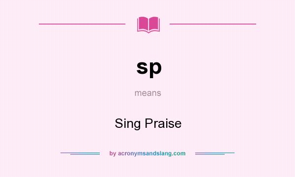 What does sp mean? It stands for Sing Praise