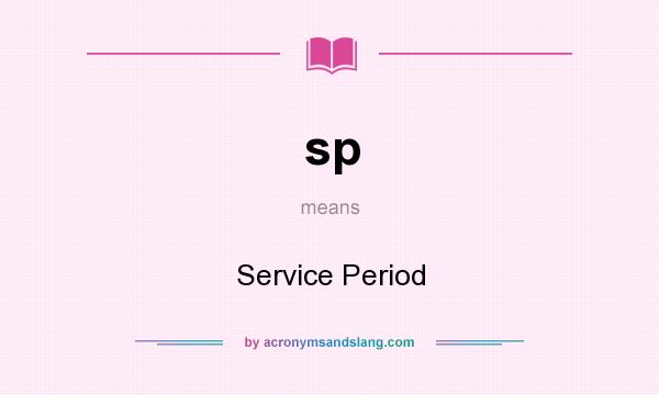 What does sp mean? It stands for Service Period