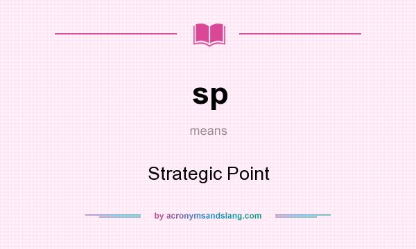 What does sp mean? It stands for Strategic Point