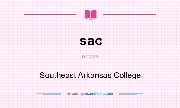 What does sac mean? It stands for Southeast Arkansas College