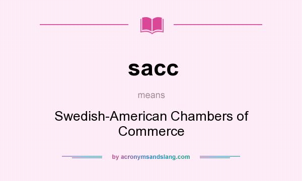 What does sacc mean? It stands for Swedish-American Chambers of Commerce