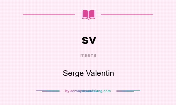 What does sv mean? It stands for Serge Valentin