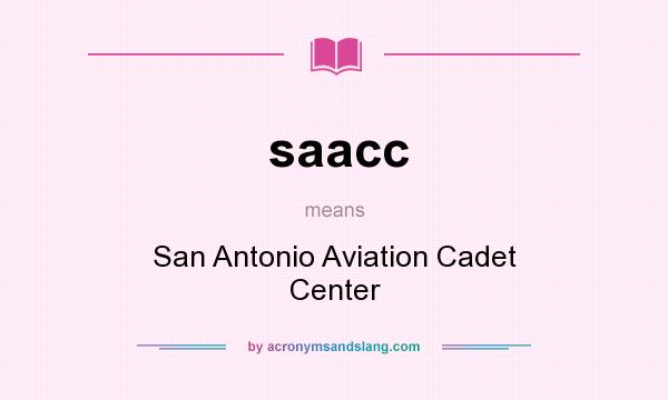 What does saacc mean? It stands for San Antonio Aviation Cadet Center