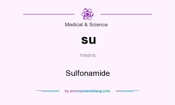 What does su mean? It stands for Sulfonamide