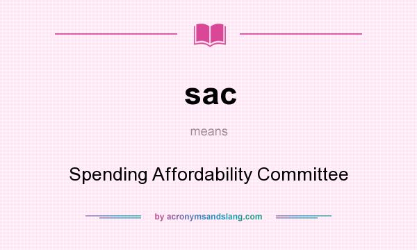 What does sac mean? It stands for Spending Affordability Committee