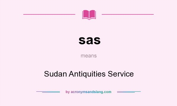 What does sas mean? It stands for Sudan Antiquities Service
