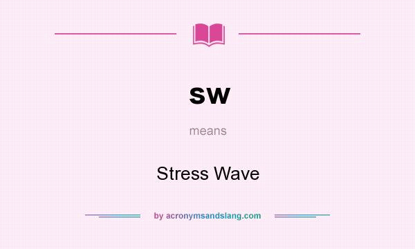What does sw mean? It stands for Stress Wave