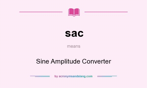 What does sac mean? It stands for Sine Amplitude Converter
