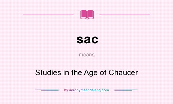 What does sac mean? It stands for Studies in the Age of Chaucer