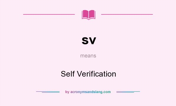 What does sv mean? It stands for Self Verification