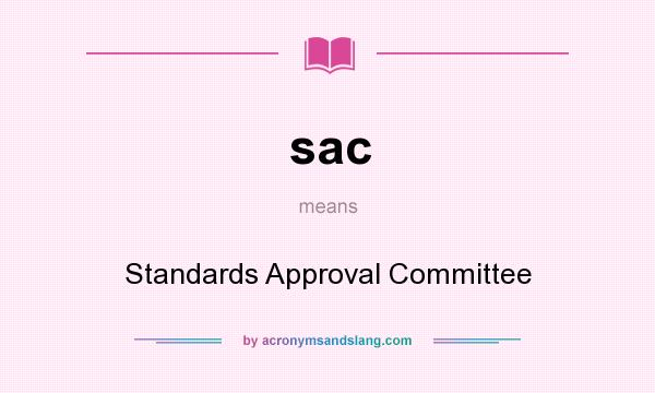 What does sac mean? It stands for Standards Approval Committee