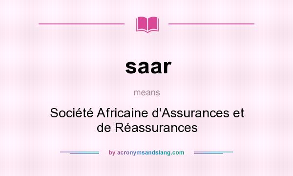 What does saar mean? It stands for Société Africaine d`Assurances et de Réassurances