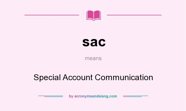 What does sac mean? It stands for Special Account Communication