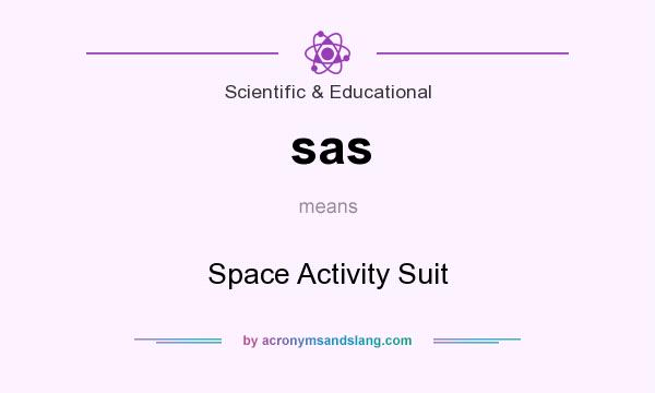What does sas mean? It stands for Space Activity Suit