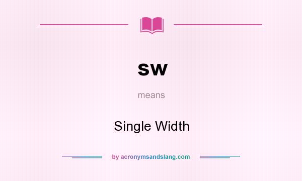 What does sw mean? It stands for Single Width