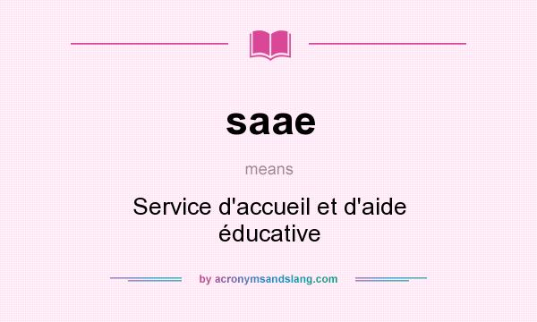 What does saae mean? It stands for Service d`accueil et d`aide éducative
