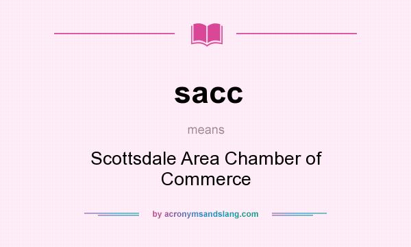 What does sacc mean? It stands for Scottsdale Area Chamber of Commerce