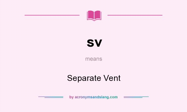 What does sv mean? It stands for Separate Vent