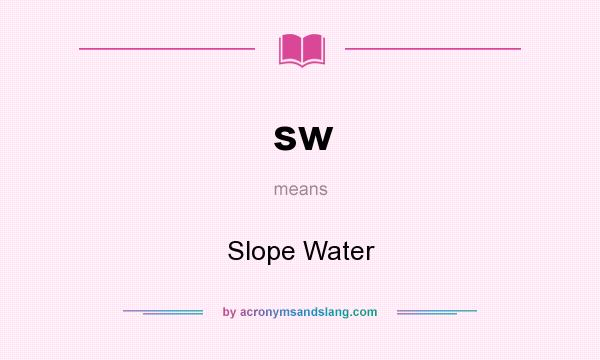 What does sw mean? It stands for Slope Water