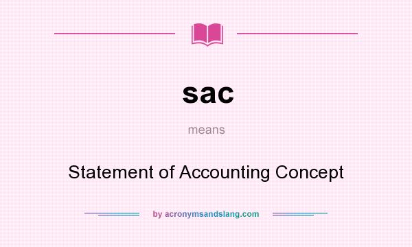 What does sac mean? It stands for Statement of Accounting Concept