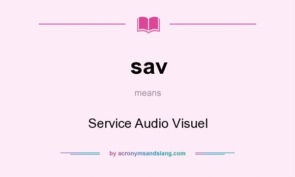 What does sav mean? It stands for Service Audio Visuel