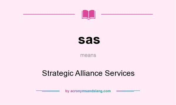 What does sas mean? It stands for Strategic Alliance Services