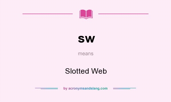 What does sw mean? It stands for Slotted Web