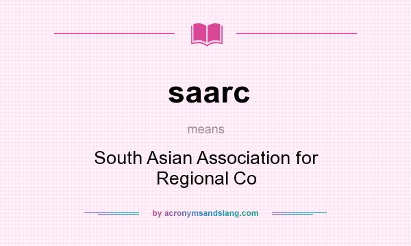 What does saarc mean? It stands for South Asian Association for Regional Co