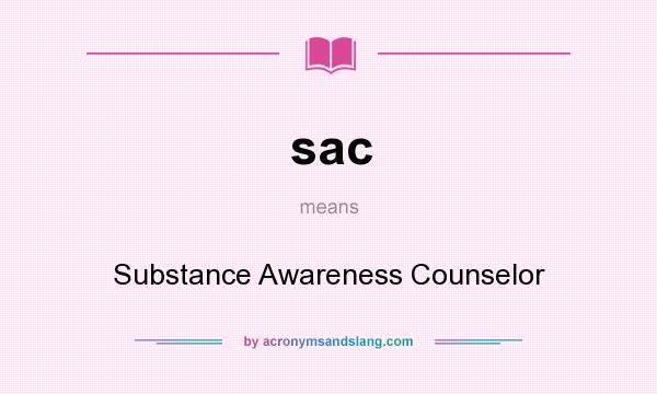 What does sac mean? It stands for Substance Awareness Counselor