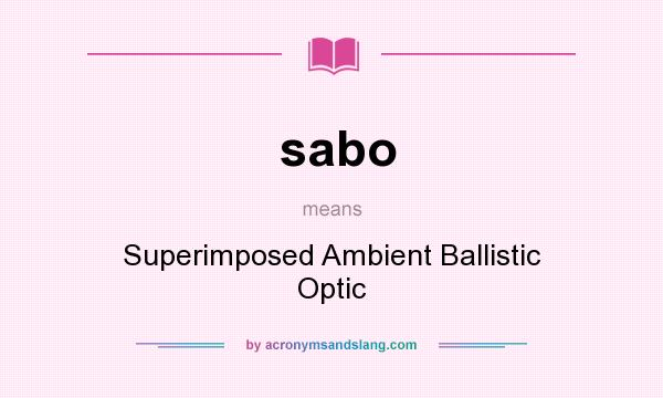 What does sabo mean? It stands for Superimposed Ambient Ballistic Optic