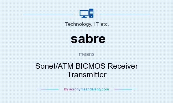 What does sabre mean? It stands for Sonet/ATM BICMOS Receiver Transmitter
