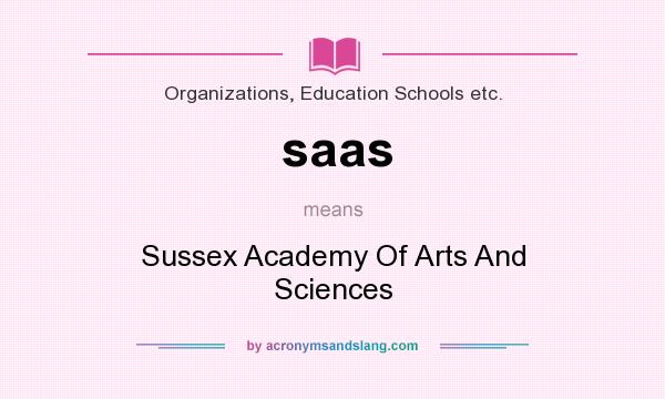 What does saas mean? It stands for Sussex Academy Of Arts And Sciences