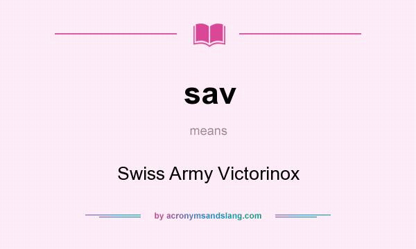 What does sav mean? It stands for Swiss Army Victorinox