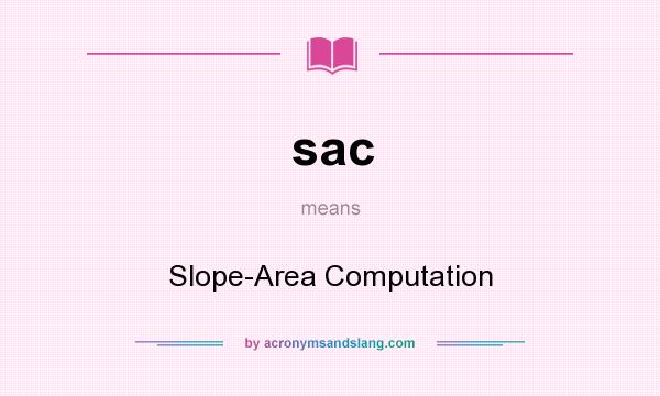 What does sac mean? It stands for Slope-Area Computation