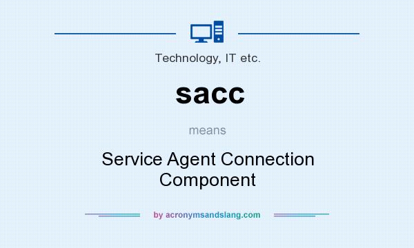 What does sacc mean? It stands for Service Agent Connection Component