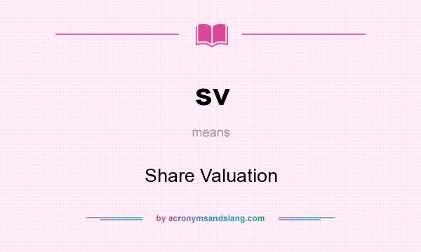 What does sv mean? It stands for Share Valuation