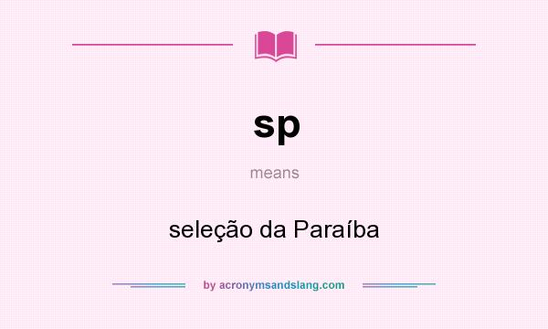 What does sp mean? It stands for seleção da Paraíba